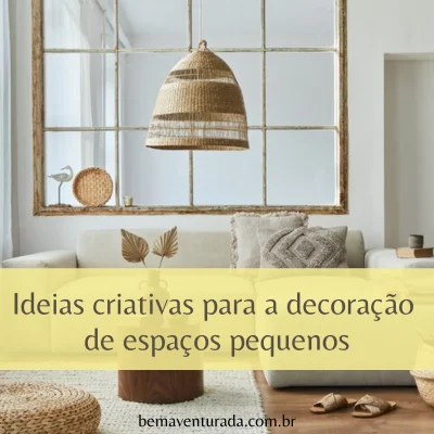 Ideias criativas para a decoração de espaços pequenos