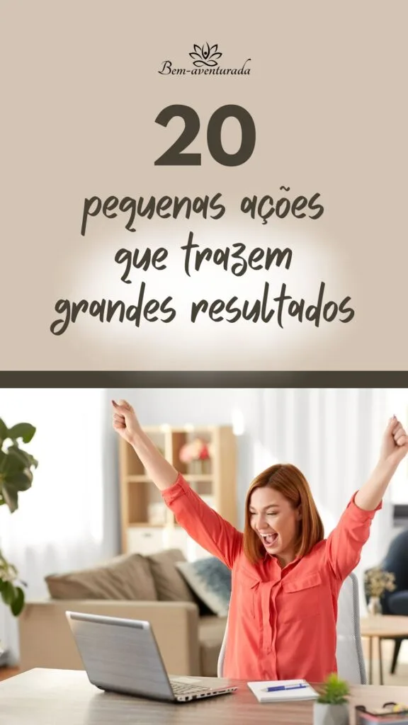 Pequenas Ações que Trazem Grandes Resultados