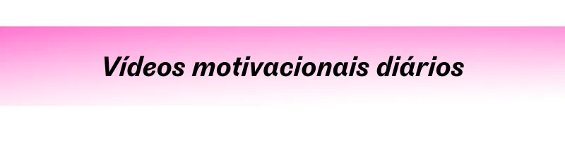 Vídeos motivacionais diários