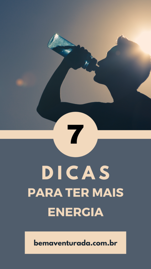 7 Dicas simples para ter mai energia