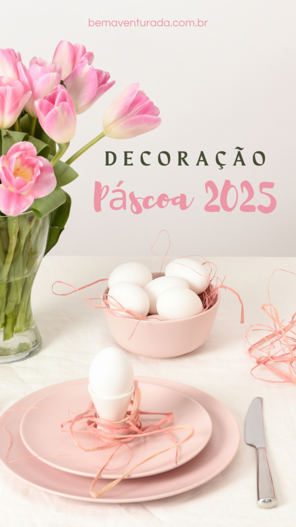 Tendências de Decoração de Páscoa 2025