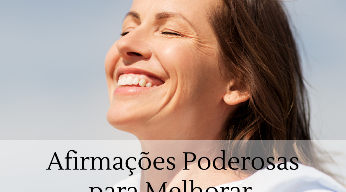Afirmações poderosas para melhorar o seu astral