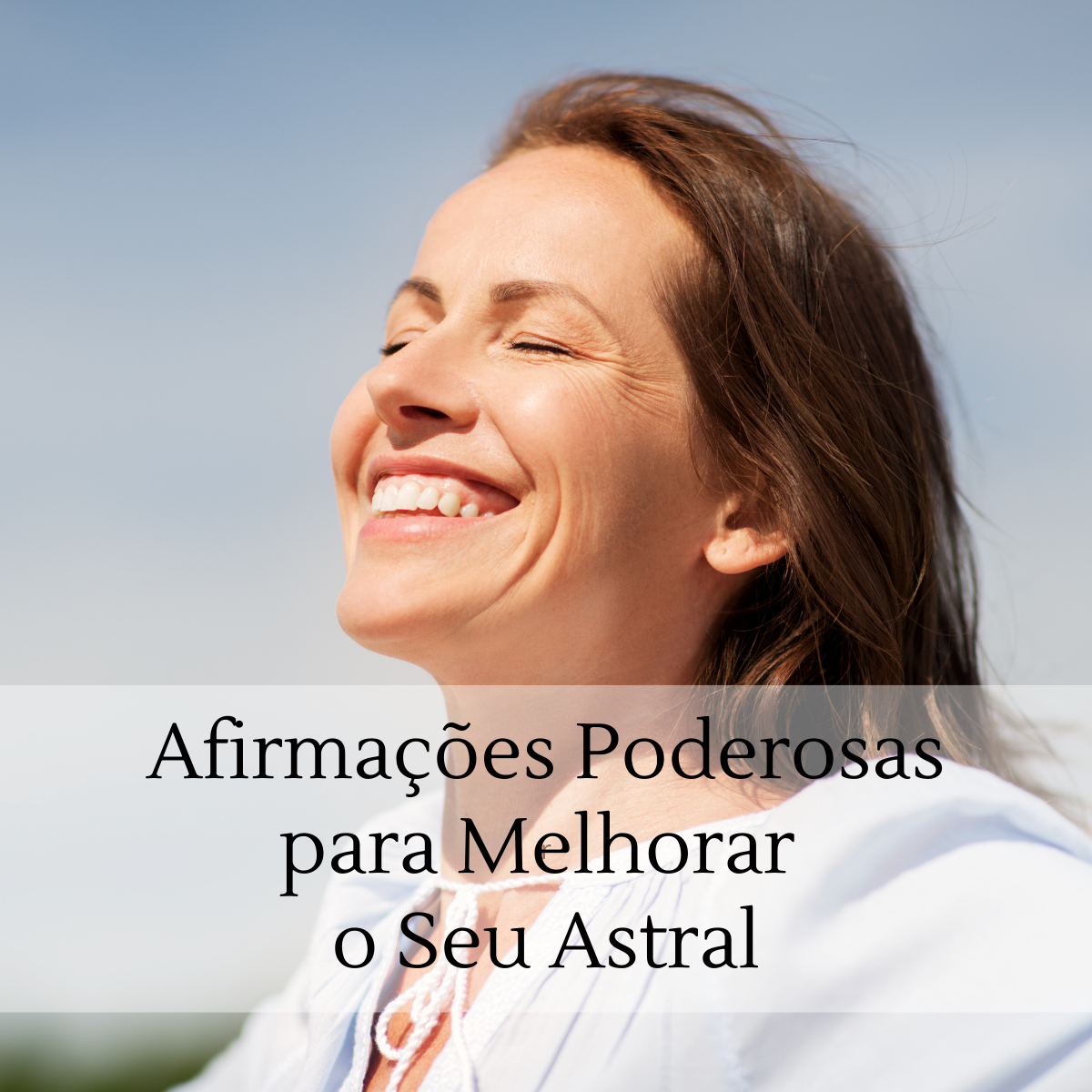 Afirmações poderosas para melhorar o seu astral