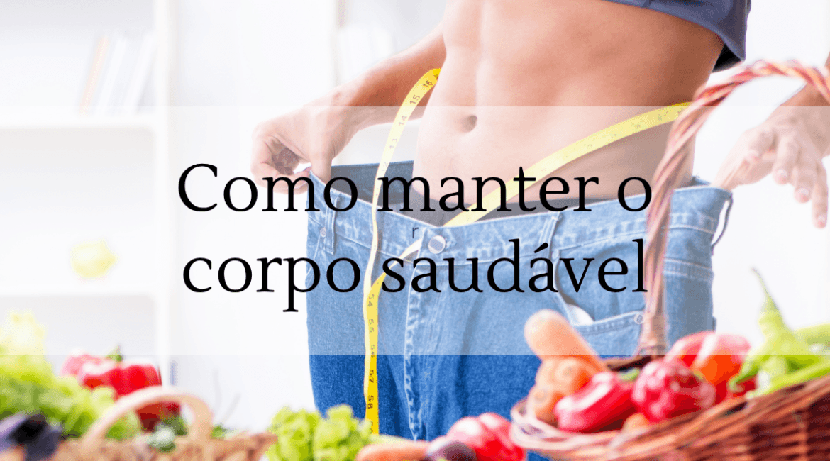 Como manter o corpo saudável