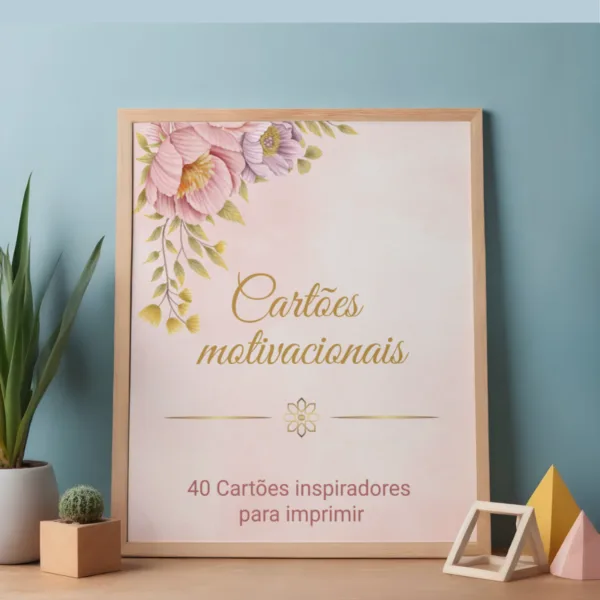 40 Cartões Motivacionais e Inspiradores para Imprimir