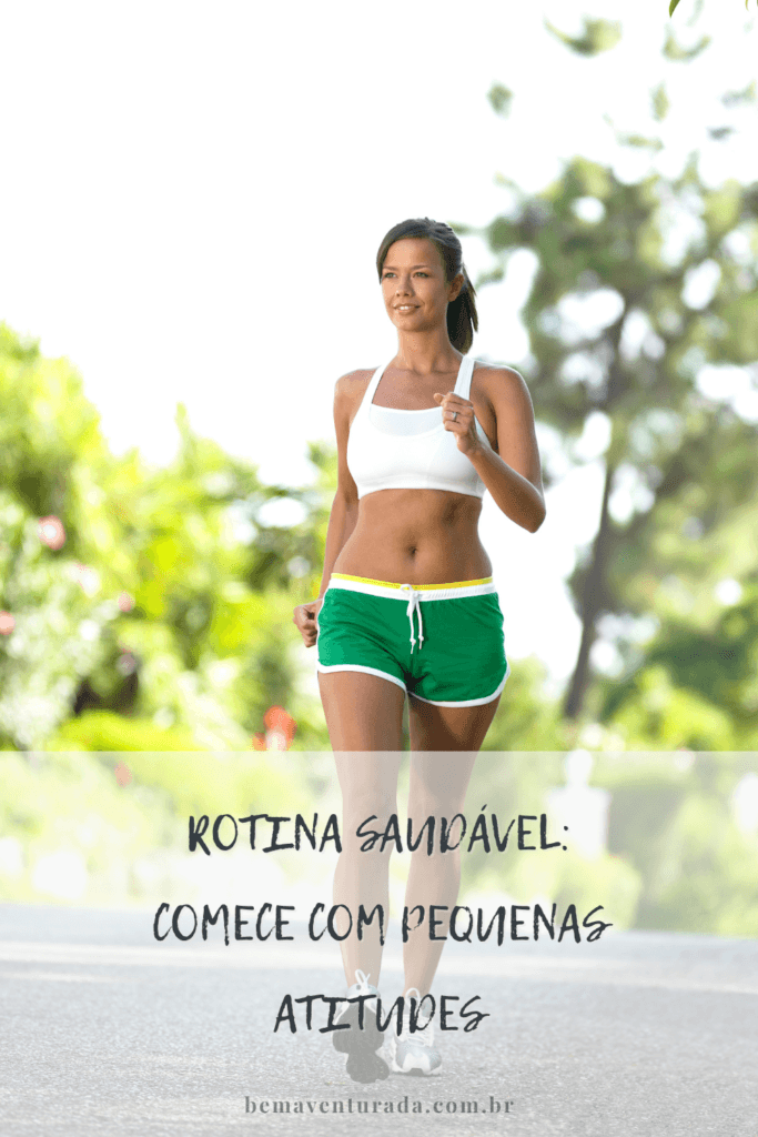 Pequenas mudanças na rotina que transformam sua saúde